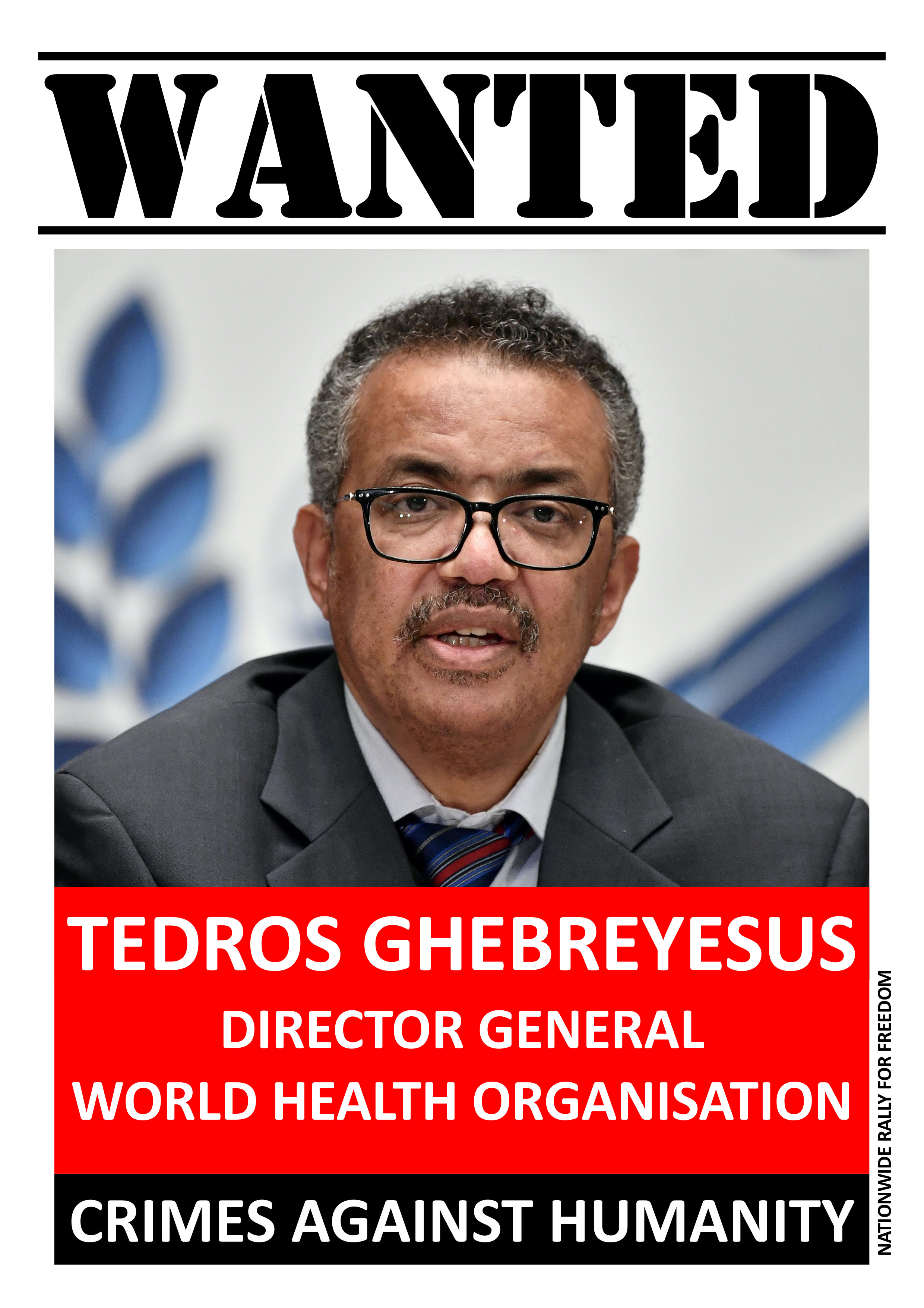 Tedros Ghebreyesus the Director-General of the World Health Organization is wanted for multiple Crimes Against Humanity committed in multiple countries, including Murder, Extermination, Deprivation of Liberty, Persecution, Endangering Lives and other Inhumane Acts which he and his globalist criminal WHO/WEF partners continue to commit.