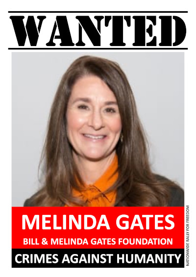 Melinda Gates is Wanted for multiple Crimes Against Humanity including Murder and other Inhumane Acts which she and her globalist puppets continue to commit