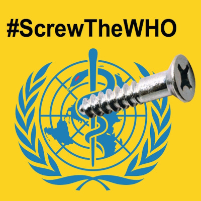 Screw the WHO